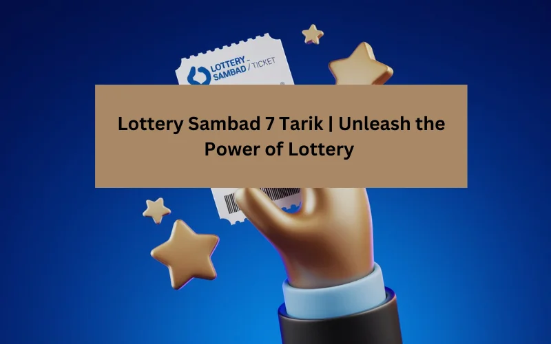 Lottery Sambad 7 Tarik​